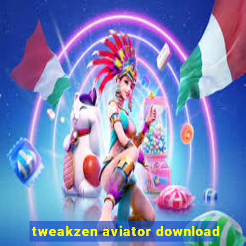 tweakzen aviator download